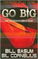 Go BIG: Lead Your Church to Explosive Growth