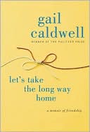 Let's Take the Long Way Home by Gail Caldwell: Download Cover