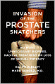 Invasion of the Prostate Snatchers: No More Unnecessar Biopsies, Radical Treatment or Loss of Sexual Potency