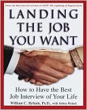 Landing the Job You Want: How to Have the Best Job Interview of Your Life