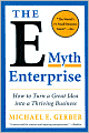 The E-Myth Enterprise: How to Turn a Great Idea into a Thriving Business