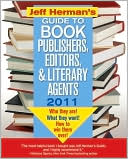Jeff Herman's Guide to Book Publishers, Editors, and Literary Agents: Who They Are! What They Want! How to Win Them Over! 2011, 21E