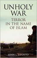 Unholy War: Terror in the Name of Islam
