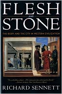 Flesh and Stone: The Body and the City in Western Civilization