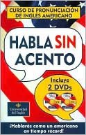 Habla Sin Acento: Hablaras como un americano en tiempo record!