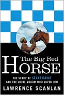 The Big Red Horse: The Story of Secretariat and the Loyal Groom Who Loved Him