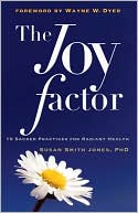 The Joy Factor: 10 Sacred Practices for Radiant Health