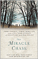 The Miracle Chase: Three Women, Three Miracles, and a Ten Year Journey of Discovery and Friendship