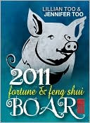 Lillian Too and Jennifer Too Fortune and Feng Shui 2011 Boar