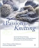 A Passion for Knitting: Step-by-Step Illustrated Techniques, Easy Contemporary Patterns, and Essential Resources for Becoming Part of the World of Knitting