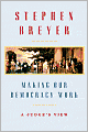 Making Our Democracy Work: A Judge's View