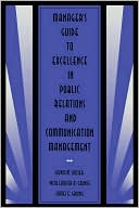Manager's Guide To Excellence In Public Relations And Communication Management