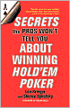 Secrets the Pros Won't Tell You About Winning Hold'em Poker