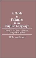 A Guide to Folktales in the English Language: Based on the Aarne-Thompson Classification System