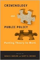 Criminology and Public Policy: Putting Theory to Work