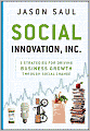 Social Innovation, Inc.: 5 Strategies for Driving Business Growth through Social Change