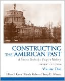 Constructing the American Past: A Source Book of a People's History, Volume 1