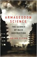 Armageddon Science: The Science of Mass Destruction