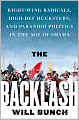 The Backlash: Right-Wing Radicals, High-Def Hucksters, and Paranoid Politics in the Age of Obama