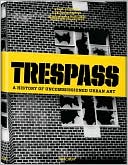 Trespass: A History Of Uncommissioned Urban Art