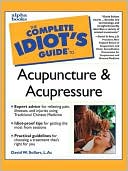 The Complete Idiot's Guide to Acupuncture & Acupressure