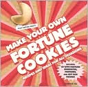 Make Your Own Fortune Cookies: Recipes and Ideas for All Occasions