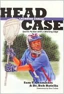 Head Case Lacrosse Goalie: Sports Fiction with a Winning Edge