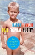 Full Frontal Nudity: The Making of an Accidental Actor