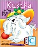 Kushka, The Dog Named Cat