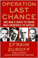 Operation Last Chance: One Man's Quest to Bring Nazi Criminals to Justice