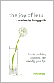 The Joy Of Less, A Minimalist Living Guide