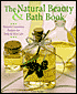 Natural Beauty and Bath Book: Nature's Luxurious Recipes for Body and Skin Care