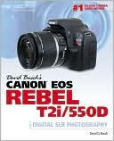 David Busch's Canon EOS Rebel T2i/550D Guide to Digital SLR Photography