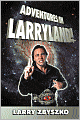 Adventures in Larryland!: Life in Professional Wrestling