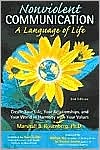 Nonviolent Communication: A Language of Life Create Your Life, Your Relationships, and Your World in Harmony with Your Values