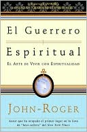 El guerrero espiritual: El arte de vivir con espiritualidad