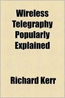 Wireless Telegraphy Popularly Explained