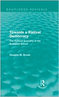 Towards a Radical Democracy (Routledge Revivals): The Political Economy of the Budapest School