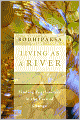 Living As a River: Finding Fearlessness in the Face of Change