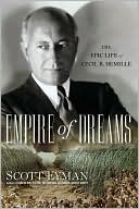 Empire of Dreams: The Epic Life of Cecil B. DeMille