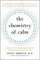The Chemistry of Calm: A Powerful, Drug-Free Plan to Quiet Your Fears and Overcome Your Anxiety