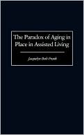 Paradox of Aging in Place in Assisted Living