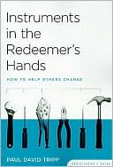 Instruments in the Redeemer's Hands: How to Help Others Change (Facilitators Guide)