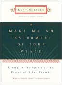 Make Me an Instrument of Your Peace by Kent Nerburn: NOOK Book Cover