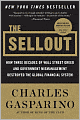 The Sellout: How Three Decades of Wall Street Greed and Government Mismanagement Destroyed the Global Financial System