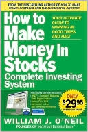 The How to Make Money in Stocks Complete Investing System: Your Ultimate Guide to Winning in Good Times and Bad