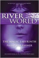 The Magic Labyrinth (Riverworld Series #4)