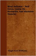 Rival Sultanas - Nell Gwyn, Louise De Keroualle, And Hortense Mancini