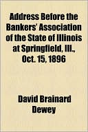 Address Before the Bankers' Association of the State of Illinois at Springfield, Ill., Oct. 15, 1896
