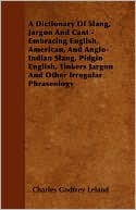 A Dictionary Of Slang, Jargon & Cant